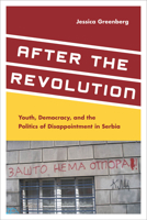 After the Revolution: Youth, Democracy, and the Politics of Disappointment in Serbia 0804791155 Book Cover
