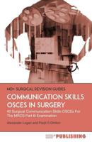 Communication Skills Osces in Surgery: 40 Surgical Communication Osces for the Mrcs Part B Examination 0993113869 Book Cover