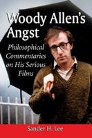 Woody Allen's Angst: Philosophical Commentaries on His Serious Films 0786476060 Book Cover