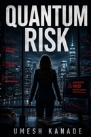 Quantum Risk: In a world run by algorithms, control is the deadliest illusion 9334395559 Book Cover