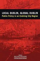 Local Dublin Global Dublin: Public Policy in an Evolving City Region 0955578140 Book Cover