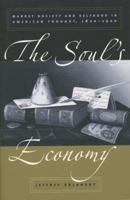 The Soul's Economy: Market Society and Selfhood in American Thought, 1820-1920 0807853984 Book Cover