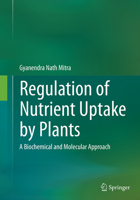 Regulation of Nutrient Uptake by Plants: A Biochemical and Molecular Approach 8132223330 Book Cover
