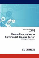 Channel Innovation in Commercial Banking Sector: A Malaysian Perspective 3844395903 Book Cover