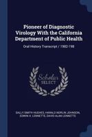 Pioneer of Diagnostic Virology With the California Department of Public Health: Oral History Transcript / 1982-198 1376841231 Book Cover