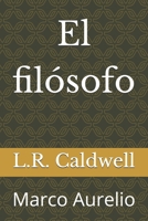 El filósofo: Marco Aurelio (The Philosopher Series) (Spanish Edition) B0GDPKQKCC Book Cover