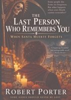 The Last Person Who Remembers You: When Santa Muerte Forgets 1911879855 Book Cover