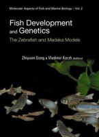 Fish Development And Genetics: The Zebrafish And Medaka Models (Molecular Aspects of Fish and Marine Biology) 9812388214 Book Cover