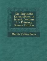 Die Englische Kolonisation in Irland; Volume 1 1021764361 Book Cover