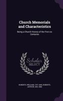 Church Memorials And Characteristics: Being A Church History Of The First Six Centuries 1164605909 Book Cover