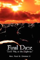 Final Daze: "God's Way, or the Highway!" 1456542311 Book Cover