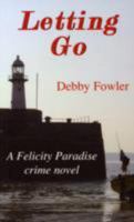 Letting Go: A Felicity Paradise Crime Novel 1850222061 Book Cover