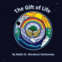 The Gift of Life: ...a Book for Children and Those Who Love Them 1493509608 Book Cover