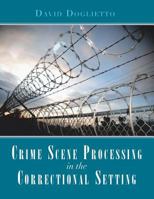 Crime Scene Processing in the Correctional Setting 1984565516 Book Cover