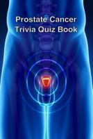 Prostate Cancer Trivia Quiz Book 1494820056 Book Cover
