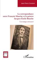 La correspondance entre François Mauriac et le peintre Jacques-Émile Blanche: Un temps retrouvé (Critiques Littéraires) (French Edition) 2336530597 Book Cover