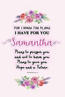 I know the plans I have for you Samantha: Jeremiah 29:11 - Personalized Name notebook / Journal: Name gifts for girls and women: School College Graduation gifts for students (blank lined Custom Journa 1706159935 Book Cover