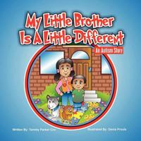 My Little Brother Is a Little Different: An Autism Story 1257102494 Book Cover