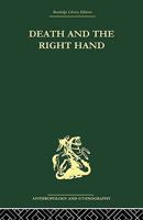Death and the Right Hand (Routledge Library Editions: Anthropology and Ethnography) 0415489075 Book Cover