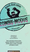 Raus aus dem Zombie-Modus: Arbeitsbuch: Ein Ratgeber und Ausfüllbuch 3903861391 Book Cover