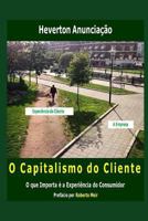 O Capitalismo do Cliente: O que Importa é a experiência do Consumidor 1983131490 Book Cover