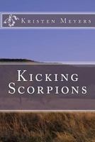 Kicking Scorpions 1494919540 Book Cover