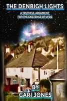 The Denbigh Lights: A Truthful Argument For The Existence of UFOs B0BXNBJ7JT Book Cover