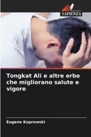 Tongkat Ali e altre erbe che migliorano salute e vigore (Italian Edition) 6208556902 Book Cover