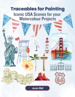 Traceables for Painting: Iconic USA Scenes for your Watercolour Projects 1069184799 Book Cover