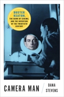 Camera Man: Buster Keaton, the Dawn of Cinema, and the Invention of the Twentieth Century 1501134191 Book Cover