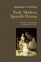 Approaches to Teaching Early Modern Spanish Drama (Approaches to Teaching World Literature) 0873529952 Book Cover