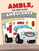 AMBLE, THE VERY SLOW AMBULANCE 1499061056 Book Cover