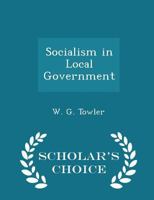 Socialism in Local Government 046939627X Book Cover