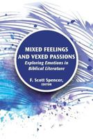 Mixed Feelings and Vexed Passions: Exploring Emotions in Biblical Literature 1628371943 Book Cover