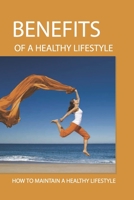 Benefits Of A Healthy Lifestyle: How To Maintain A Healthy Lifestyle: Meditation Basic Principles B09559NTSB Book Cover