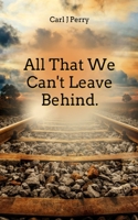 All that we can't leave behind 9357213406 Book Cover