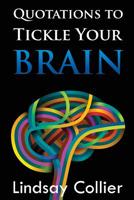 Quotations to Tickle Your Brain 1500601160 Book Cover