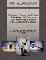 Brinton v. Federal Land Bank of Berkeley U.S. Supreme Court Transcript of Record with Supporting Pleadings 1270338935 Book Cover