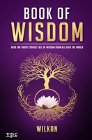 Book of Wisdom: Over 100 Short Stories Full of Wisdom from All Over the World B0BTRPGKPX Book Cover