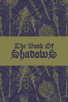 The Book of Shadows: Blank Grimoire For The Apprentice Wizard & Witches; Blank Grimoire Journal; Grimoire Spell Book; Grimoire Book For Witches; Ancient Grimoire Design; Blank Book of Shadows; Charmed 1074520254 Book Cover