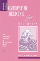 Homeopathic Medicine for Women: An Alternative Approach to Gynecological Health Care 0892812362 Book Cover