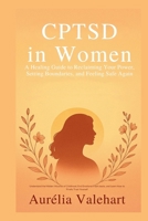CPTSD in Women A Healing Guide to Reclaiming Your Power, Setting Boundaries, and Feeling Safe Again B0FJ6TW7BS Book Cover