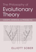 The Philosophy of Evolutionary Theory: Concepts, Inferences, and Probabilities 1009376055 Book Cover