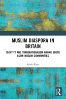 Muslim Diaspora in Britain : Identity and Transnationalism among South Asian Muslim Communities 1032722703 Book Cover