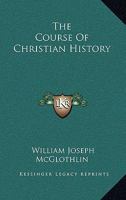 The Course Of Christian History 1163481807 Book Cover