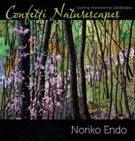 Confetti Naturescapes: Quilting Impressionist Landscapes 0981886027 Book Cover