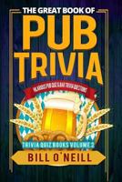 The Great Book of Pub Trivia: Hilarious Pub Quiz & Bar Trivia Questions 1986379213 Book Cover