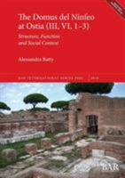 The Domus del Ninfeo at Ostia (III, VI, 1-3): Structure, Function and Social Context 1407316141 Book Cover