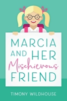 Marcia and Her Mischievous Friend 1977218083 Book Cover