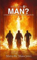 Who's The 4th Man?: A Testimony of Grace and Favor Revealed Through the Fire B0G519T31D Book Cover